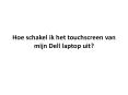 Hoe schakel ik het touchscreen van mijn Dell laptop uit? PowerPoint PPT Presentation
