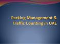 Parking Management & Traffic Counting in UAE PowerPoint PPT Presentation