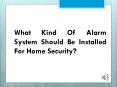 What Kind Of Alarm System Should Be Installed For Home Security PowerPoint PPT Presentation