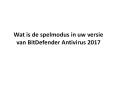 Wat is de spelmodus in uw versie van BitDefender Antivirus 2017 PowerPoint PPT Presentation