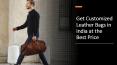 Get Customized Leather Bags in India at the Best Price PowerPoint PPT Presentation