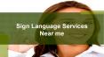 Sign Language Services Near Me PowerPoint PPT Presentation