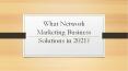 What Network Marketing Business Solutions in 2021? (1) PowerPoint PPT Presentation