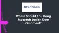 Where Should You Hang Mezuzah Jewish Door Ornament? PowerPoint PPT Presentation