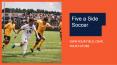 Five a Side Soccer PowerPoint PPT Presentation