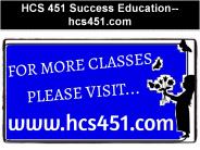 HCS 451 Success Education--hcs451.com