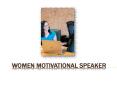 Women Motivational Speaker | Get The Best Way To Hire a Beautiful Speaker PowerPoint PPT Presentation