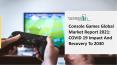 Console Games Market Comprehensive Analysis, Growth Forecast From 2021 To 2025 PowerPoint PPT Presentation