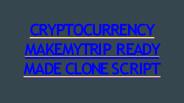 CRYPTOCURRENCY MAKEMYTRIP READY MADE CLONE SCRIPT