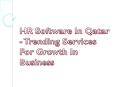 HR Software In Qatar - Trending Services For Growth In Business PowerPoint PPT Presentation