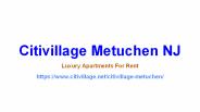 Citivillage Metuchen NJ Luxury Apartments For Rent