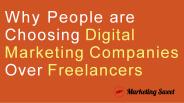 Digital Marketing Companies Over Freelancers