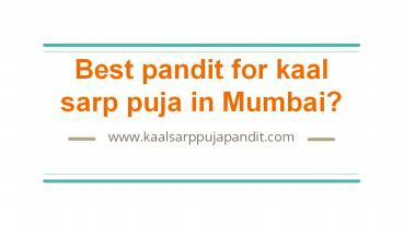 Best pandit for kaal sarp puja in Mumbai?