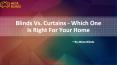 Blinds vs. curtains   which one is right for your home PowerPoint PPT Presentation