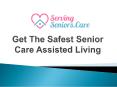 Get The Safest Senior Care Assisted Living PowerPoint PPT Presentation