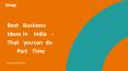 Best Business Ideas in India - Things You Can Do Part-time PowerPoint PPT Presentation