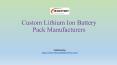 Custom Lithium Ion Battery Pack Manufacturers PowerPoint PPT Presentation