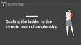 Scaling the ladder to the remote team championship PowerPoint PPT Presentation