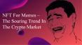 NFT For Memes – The Soaring Trend In The Crypto Market PowerPoint PPT Presentation