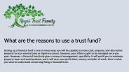 What are the reasons to use a trust fund?