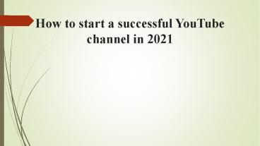 start a Successful YouTube Channel in 2021