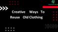 Beneficial Things From Old Clothes - SwagCycle PowerPoint PPT Presentation
