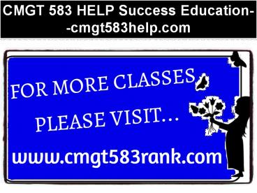 CMGT 583 HELP Success Education--cmgt583help.com