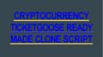CRYPTOCURRENCY TICKETGOOSH READY MADE CLONE SCRIPT PowerPoint PPT Presentation