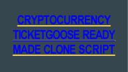 CRYPTOCURRENCY TICKETGOOSH READY MADE CLONE SCRIPT