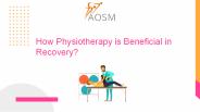 How Physiotherapy is Beneficial in Recovery?