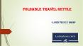 Foldable Travel Kettle PowerPoint PPT Presentation