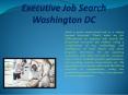 Executive Job Search Washington DC (1) PowerPoint PPT Presentation