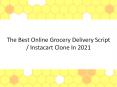 The Best Online Grocery Script or Instacart Clone in 2021 PowerPoint PPT Presentation