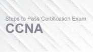 Steps to pass certification exam CCNA