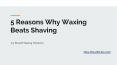 5 Reasons Why Waxing Beats Shaving | Biosoft PowerPoint PPT Presentation