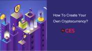 How To Create Your Own Cryptocurrency?
