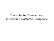 Zoook Rocker Thunderbuds Customized Bluetooth Headphone