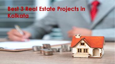 Best 3 Real Estate Projects in Kolkata