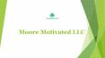 Moore Motivated LLC PowerPoint PPT Presentation