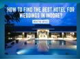 How to find the Best Hotel for Weddings in Indore PowerPoint PPT Presentation