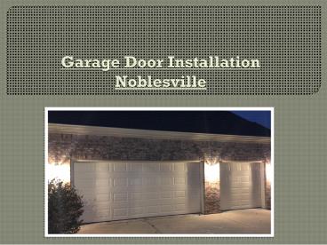 Garage Door Installation Noblesville | Selecting The Right Service