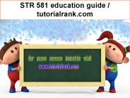 STR 581 education guide / tutorialrank.com