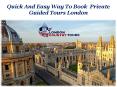 Quick And Easy Way To Book  Private Guided Tours London PowerPoint PPT Presentation