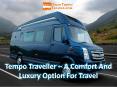 Tempo Traveller Hire– A Comfort And Luxury Option For Travel PowerPoint PPT Presentation