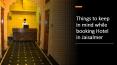 Things to keep in mind while booking Hotel in Jaisalmer PowerPoint PPT Presentation