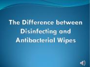 The Difference between Disinfecting and Antibacterial Wipes