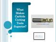 What Makes Carbide Cutting Tools Superior? PowerPoint PPT Presentation