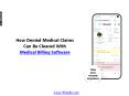 How Denied Medical Claims Can Be Cleared With Medical Billing Software PowerPoint PPT Presentation