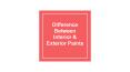 Difference Between Interior & Exterior Paints PowerPoint PPT Presentation