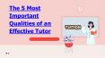 "The 5 Most Important Qualities of an Effective Tutor " PowerPoint PPT Presentation